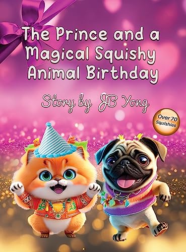 Stock image for The Prince and a Magical Squishy Animal Birthday: Funny Fantasy Children's Picture Book With Animal Pets and Rhymes Birthday Party for sale by GreatBookPrices