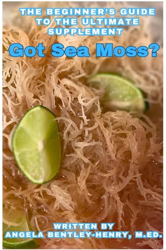 Stock image for Got Sea Moss?: The Beginner's Guide To The Ultimate Supplement for sale by GreatBookPrices