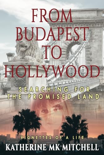 Stock image for From Budapest to Hollywood: Searching for the Promised Land for sale by GreatBookPrices