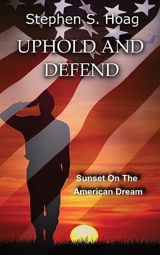 Stock image for Uphold and Defend: Sunset on the American Dream for sale by GreatBookPrices
