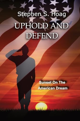 Stock image for Uphold and Defend: Sunset on the American Dream for sale by California Books
