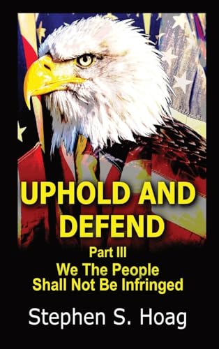 Stock image for Uphold and Defend: We The People Shall Not Be Infringed for sale by California Books