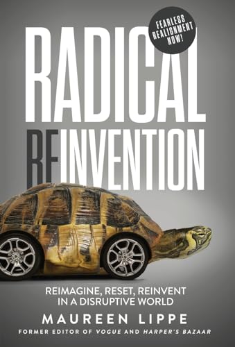 Stock image for Radical Reinvention: Reimagine, Reset, Reinvent in a Disruptive World: Reimagine, Reset, Reinvent in a for sale by GreatBookPrices