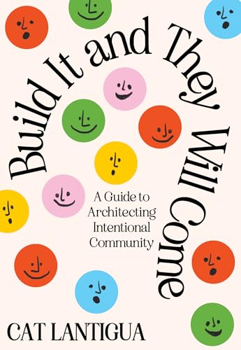 9798988516026: Build It and They Will Come: A Guide to Architecting Intentional Community