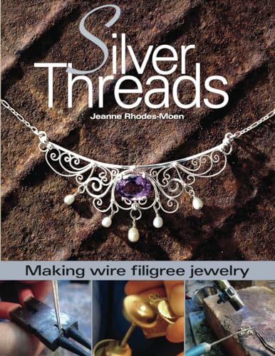 Imagen de archivo de Silver Threads: Making Wire Filigree Jewelry a la venta por GreatBookPrices