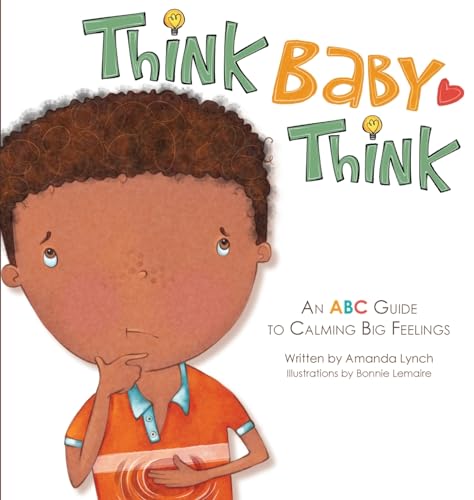 Imagen de archivo de Think, Baby, Think: An ABC Guide to Calming Big Feelings a la venta por GreatBookPrices