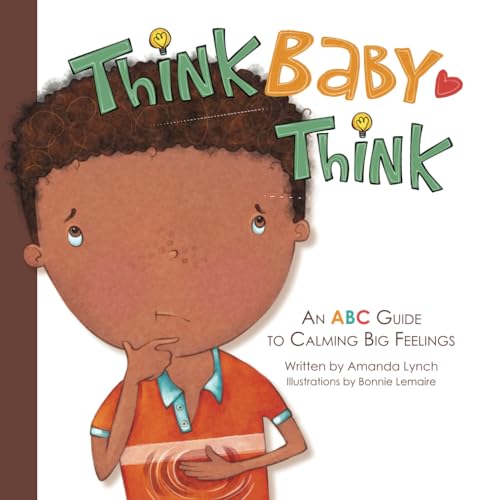 Stock image for Think, Baby, Think: An ABC Guide to Calming Big Feelings for sale by GreatBookPrices