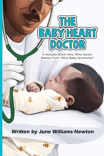 Stock image for The Baby Heart Doctor: A Notable Black Hero who Saved Babies from "Blue Baby Syndrome" for sale by California Books
