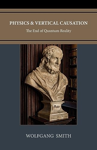 Stock image for Physics and Vertical Causation: The End of Quantum Reality for sale by GreatBookPrices