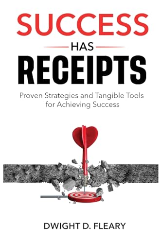 Imagen de archivo de Success Has Receipts: Proven Strategies and Tangible Tools for Achieving Success a la venta por GreatBookPrices