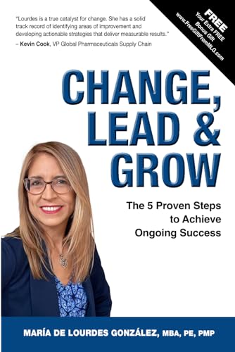 Stock image for Change, Lead & Grow: The 5 Proven Steps to Achieve Ongoing Success for sale by GreatBookPricesUK