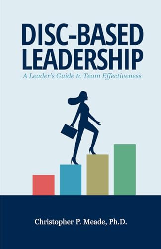 Stock image for DISC-Based Leadership: A Leader's Guide to Team Effectiveness for sale by GreatBookPrices