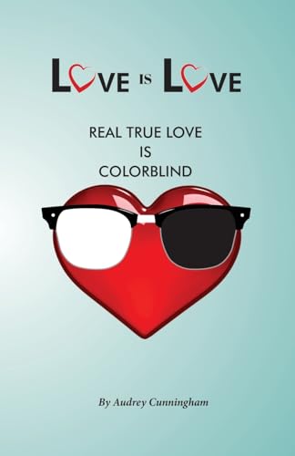 Imagen de archivo de Love is Love: Real True Love is Color Blind a la venta por GreatBookPrices