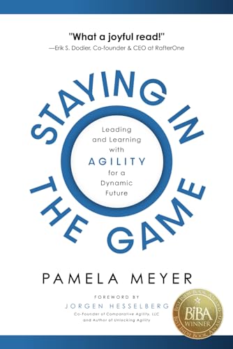 Beispielbild fr Staying in the Game: Leading and Learning With Agility for a Dynamic Future zum Verkauf von Goodwill