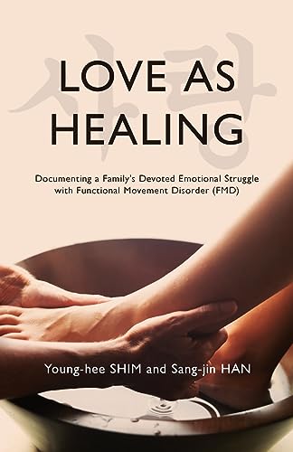 Stock image for Love As Healing: Documenting a Family's Devoted Emotional Struggle with Functional Movement Disorder (FMD) for sale by Wonder Book