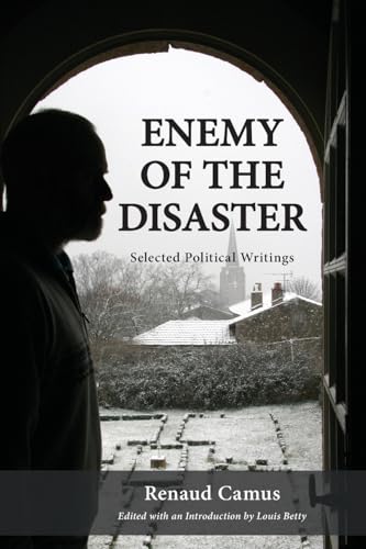 Stock image for Enemy of the Disaster: Selected Political Writings of Renaud Camus for sale by Lakeside Books