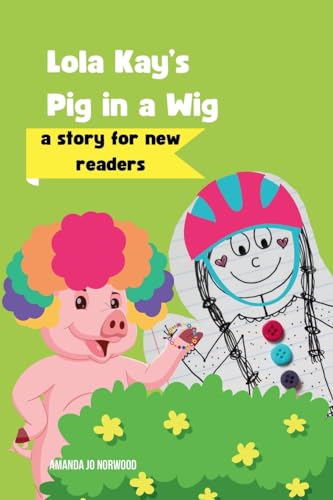 Imagen de archivo de Lola Kay's Pig in a Wig: A Story for New Readers (Lola Kay Series) a la venta por California Books