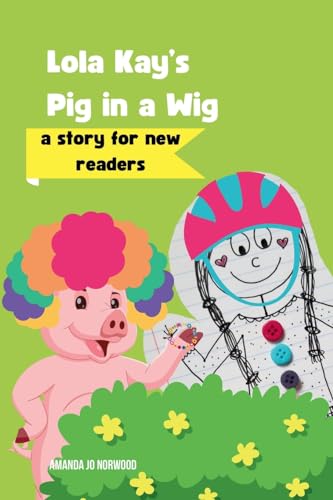 Stock image for Lola Kay's Pig in a Wig: A Story for New Readers (Lola Kay Series) for sale by California Books