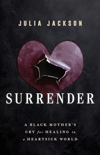 Stock image for Surrender: A Black Mother's Cry for Healing in a Heartsick World for sale by GreatBookPrices