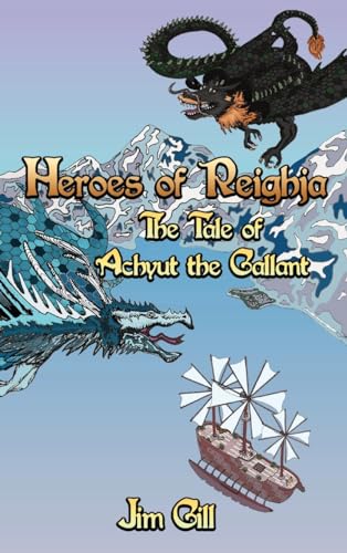 Stock image for Heroes of Reighja: The Tale of Achyut the Gallant for sale by GreatBookPrices
