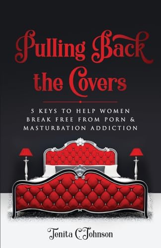 Imagen de archivo de Pulling Back the Covers: 5 Keys to Help Women Break Free from Porn & Masturbation Addiction a la venta por California Books