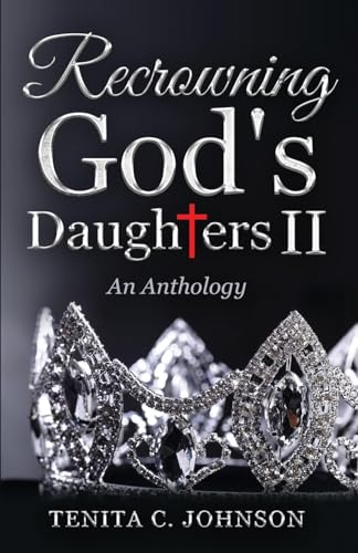 Imagen de archivo de Recrowning God's Daughters II: An Anthology a la venta por GreatBookPrices