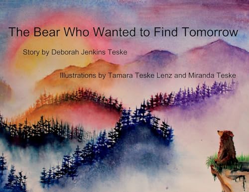 Imagen de archivo de The Bear Who Wanted to Find Tomorrow: A Children's Book About Friendship and Gratitude for Today a la venta por GreatBookPrices