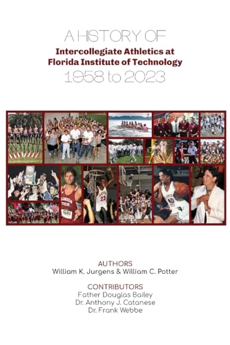 Stock image for A History of Intercollegiate Athletics at Florida Institute of Technology from 1958 to 2023 for sale by GreatBookPrices