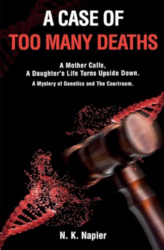 9798988944317: A Case of Too Many Deaths: A Mother Calls, A Daughter’s Life Turns Upside Down. A Mystery of Genetics and The Courtroom.