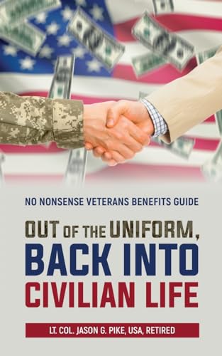 Beispielbild fr Out of the Uniform, Back into Civilian Life: No Nonsense Veterans Benefits Guide zum Verkauf von GreatBookPrices