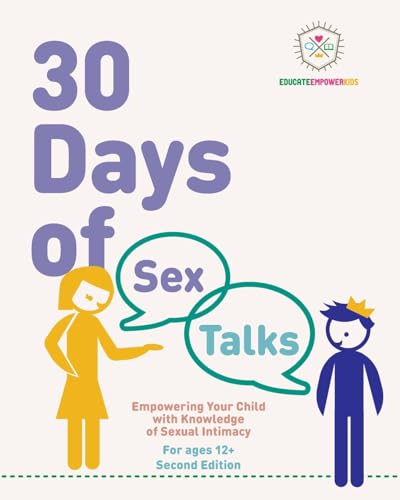 Stock image for 30 Days of Sex Talks for Ages 12+: Empowering Your Child with Knowledge of Sexual Intimacy: 2nd Edition for sale by California Books