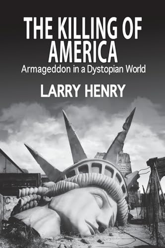 Stock image for The Killing of America: Armageddon in a Dystopian World for sale by GreatBookPrices