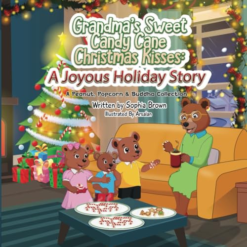 Beispielbild fr Grandma's Sweet Candy Cane Christmas Kisses: A Joyous Holiday Story (Grandma's Treasured Story Books: A Peanut, Popcorn, and Buddha Collection- Books for Toddlers, Ages 0-4-Family Bonding Books.) zum Verkauf von California Books