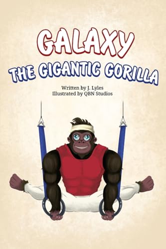 Stock image for Galaxy The Gigantic Gorilla: A great way to learn about the letter "G"! for sale by GreatBookPrices
