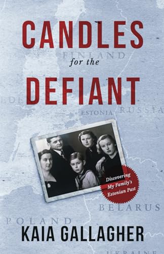 

Candles for the Defiant, Discovering my Family's Estonian Past