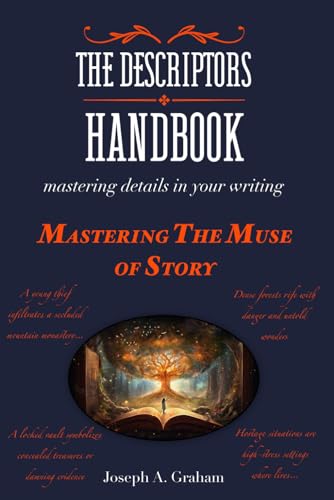 Stock image for The Descriptors Handbook: Mastering Details in Your Writing: Mastering the Muse of Story for sale by Ria Christie Collections