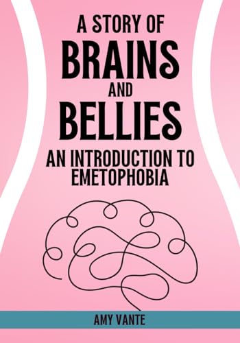 Stock image for A Story of Brains and Bellies: An Introduction to Emetophobia for sale by GreatBookPrices