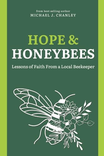 9798989227747: Hope & Honeybees: Lessons of Faith From a Local Beekeeper