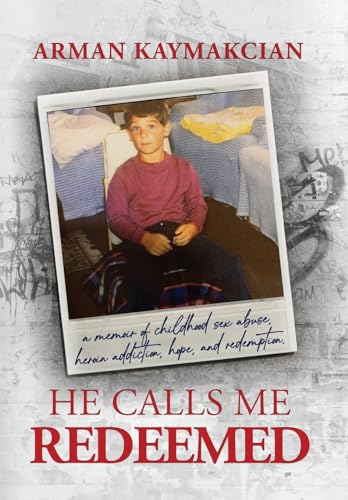 Beispielbild fr He Calls Me Redeemed: A Memoir of Childhood Sex Abuse, Heroin Addiction, Hope, and Redemption zum Verkauf von GreatBookPrices