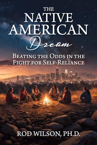 Stock image for The Native American Dream: Beating the Odds in the Fight for Self-Reliance for sale by GreatBookPrices