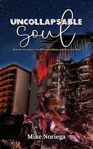 Immagine dell'editore per Uncollapsable Soul: How do you endure a broken heart without crushing your spirit? venduto da California Books
