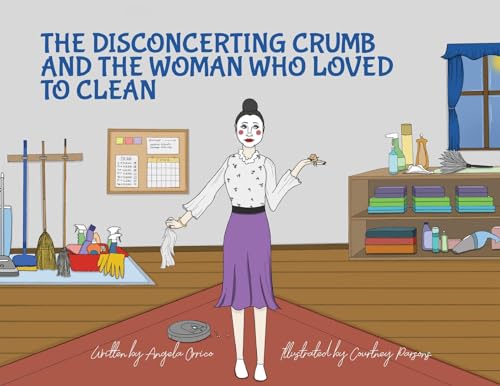 

The Disconcerting Crumb and the Woman Who Loved to Clean