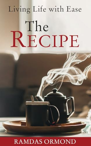 Beispielbild fr The Recipe: Living Life with Ease zum Verkauf von GreatBookPrices