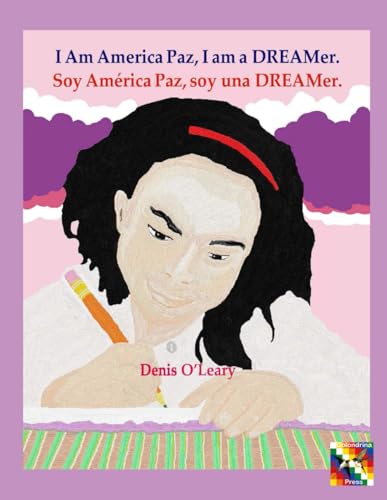 9798989303793: I Am America Paz, I am a DREAMer.: Soy Amrica Paz, soy una DREAMer.