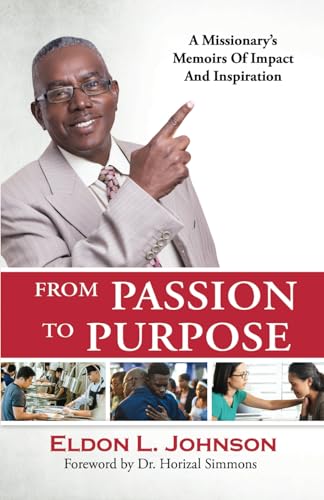 Stock image for From Passion To Purpose: A Missionarys Memoirs Of Impact And Inspiration for sale by Red's Corner LLC