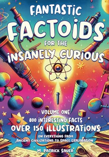 Imagen de archivo de Fantastic Factoids for the Insanely Curious: A Collection of Strange, But True, and Often Unheard-Of Factoids That Will Blow Your Mind a la venta por GreatBookPrices