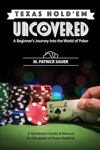 Imagen de archivo de Texas Hold'em Uncovered - A Beginner's Journey into the World of Poker: A Beginner's Journey into the World of Poker a la venta por GreatBookPrices
