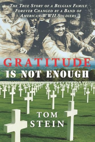 Immagine dell'editore per Gratitude Is Not Enough: The True Story of a Belgian Family Forever Changed by a Band of American WWII Soldiers venduto da California Books