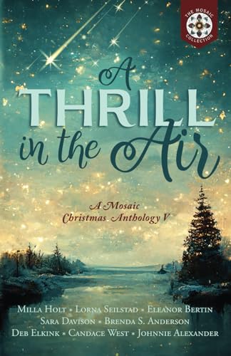 Stock image for A Thrill in the Air: A Mosaic Christmas Anthology V (The Mosaic Collection) for sale by Ria Christie Collections