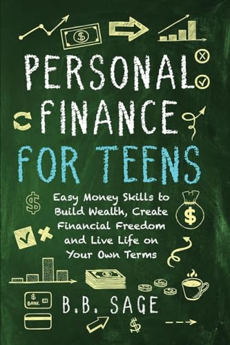 Imagen de archivo de Personal Finance for Teens: Easy Money Skills to Build Wealth, Create Financial Freedom, and Live Life on Your Own Terms a la venta por GreatBookPrices